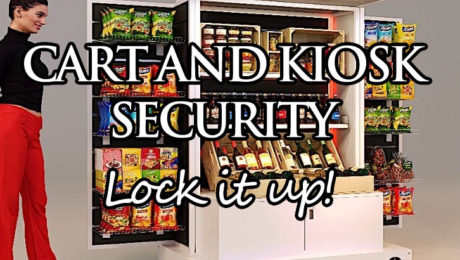 Lock it up! Cart and Kiosk security is vital to the success of your business